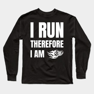 I Run Therefore I Am Long Sleeve T-Shirt